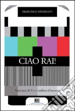 Ciao Rai!: Vent’anni di Tv e conflitto d’interessi. E-book. Formato EPUB ebook