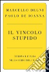 Il vincolo stupido: Europa e Italia nella crisi dell’euro. E-book. Formato EPUB ebook