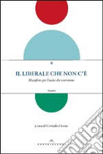 Il liberale che non c'è: Manifesto per l’Italia che vorremmo. E-book. Formato EPUB ebook