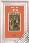 Teodora: Imperatrice di Bisanzio. E-book. Formato EPUB ebook di Charles Diehl