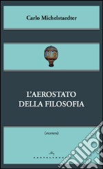 L'aerostato della filosofia. E-book. Formato EPUB ebook