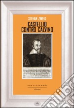 Castellio contro Calvino: Una coscienza contro la forza. E-book. Formato EPUB ebook