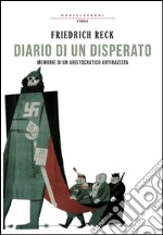 Diario di un disperato: Memorie di un aristocratico antinazista. E-book. Formato EPUB ebook