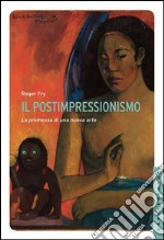 Il Postimpressionismo: La promessa di una nuova arte. E-book. Formato EPUB ebook