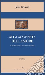 Alla scoperta dell’amore: Cristianesimo e omosessualità. E-book. Formato EPUB ebook