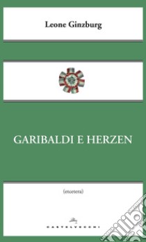 Garibaldi e Herzen. E-book. Formato EPUB ebook di Leone Ginzburg