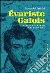 Évariste Galois: La breve vita di un genio della matematica. E-book. Formato EPUB ebook