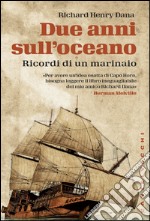 Due anni sull’oceano: Ricordi di un marinaio. E-book. Formato EPUB ebook