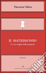 Il matrimonio: La vera origine della proprietà. E-book. Formato EPUB ebook