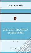 Che cosa significa essere ebrei. E-book. Formato EPUB ebook di Franz Rosenzweig
