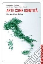 Arte come identità: Una questione italiana. E-book. Formato EPUB ebook