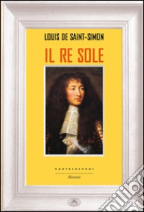 Il Re Sole. E-book. Formato EPUB ebook di Louis de Saint-Simon