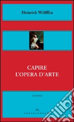 Capire l’opera d’arte. E-book. Formato EPUB ebook