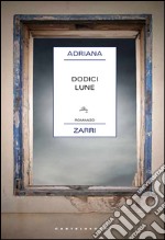 Dodici lune. E-book. Formato EPUB ebook