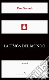 La fisica del mondo. E-book. Formato EPUB ebook