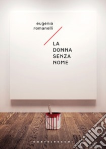 La donna senza nome. E-book. Formato EPUB ebook di Eugenia Romanelli