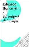 Gli enigmi del tempo. E-book. Formato EPUB ebook