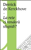 La rete ci renderà stupidi?. E-book. Formato EPUB ebook