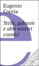 Stelle, galassie e altri misteri cosmici. E-book. Formato EPUB ebook