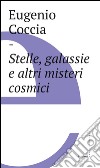 Stelle, galassie e altri misteri cosmici. E-book. Formato EPUB ebook
