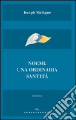 Noemi: Una ordinaria santità. E-book. Formato EPUB ebook