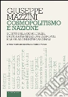 Cosmopolitismo e nazione: Scritti sulla democrazia, l’autodeterminazione dei popoli e le relazioni internazionali. E-book. Formato EPUB ebook di Giuseppe Mazzini