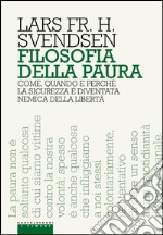 Filosofia della paura: Come, quando e perché la sicurezza è diventata nemica della libertà. E-book. Formato EPUB ebook