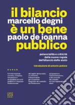 Il bilancio è un bene pubblico: Potenzialità e criticità delle nuove regole del bilancio dello Stato. E-book. Formato EPUB