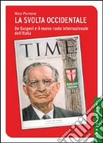 La svolta occidentale: De Gasperi e il nuovo ruolo internazionale dell’Italia. E-book. Formato EPUB ebook