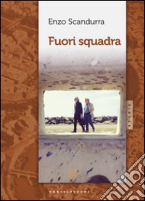 Fuori squadra. E-book. Formato EPUB ebook di Enzo Scandurra