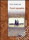 Fuori squadra. E-book. Formato EPUB ebook di Enzo Scandurra