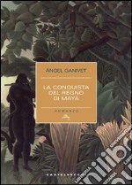 La conquista del regno dei Maya: Per opera dell'ultimo dei conquistatori spagnoli Pìo Cid. E-book. Formato EPUB ebook