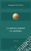 La rivoluzione in mostra. E-book. Formato EPUB ebook