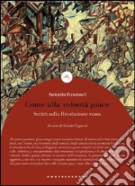 Come alla volontà piace: Scritti sulla Rivoluzione russa. E-book. Formato EPUB ebook