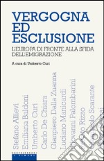 Vergogna ed esclusione: L'Europa di fronte alla sfida dell'emigrazione. E-book. Formato EPUB ebook