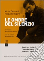 Le ombre del silenzio. N.e.: Suicidio o delitto? Controinchiesta sulla morte di Luigi Tenco. E-book. Formato EPUB ebook