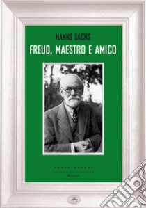 Freud, maestro e amico. E-book. Formato EPUB ebook di Hanns Sachs