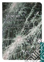 Sound Art: Ascoltare è come vedere. E-book. Formato EPUB ebook