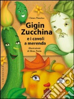 Gigin Zucchina:  e i cavoli a merenda. E-book. Formato EPUB ebook