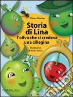 Storia di Lina: L'oliva che si credeva una ciliegina. E-book. Formato EPUB ebook