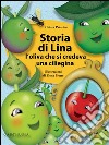 Storia di Lina: L'oliva che si credeva una ciliegina. E-book. Formato EPUB ebook di Chiara Patarino