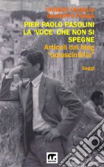 Pier Paolo Pasolini - La voce che non si spegne: Articoli dal blog pqlascintilla. E-book. Formato EPUB ebook