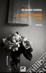 Le cose attorno a noi. E-book. Formato EPUB ebook