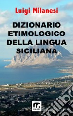 Dizionario etimologico della lingua siciliana. E-book. Formato EPUB ebook