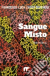 Sangue misto. E-book. Formato EPUB ebook di Francesco Luca Borghesi