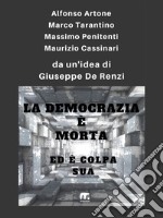 La democrazia è morta ed è colpa sua. E-book. Formato EPUB ebook