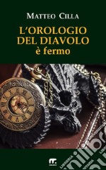 L'orologio del diavolo è fermo. E-book. Formato EPUB ebook