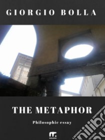 The metaphorFrom poetic action to philosophical concept. E-book. Formato EPUB ebook di Giorgio Bolla