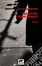 Follia del tempo uguale. E-book. Formato EPUB ebook