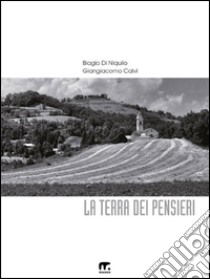 La terra dei pensieri. Ediz. illustrata. E-book. Formato EPUB ebook di Biagio Di Niquilo